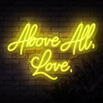 Above All Love Neon Sign