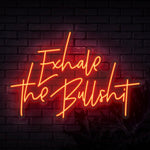 Exhale The Bullshit Neon Sign