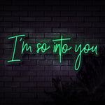 I'm so into you Neon Sign