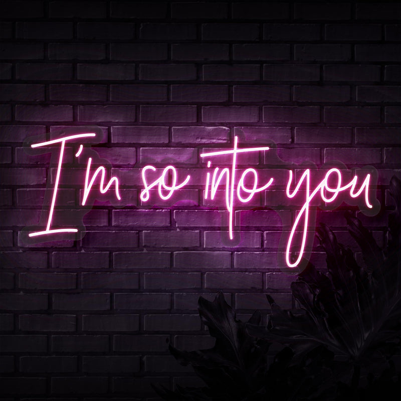 I'm so into you Neon Sign