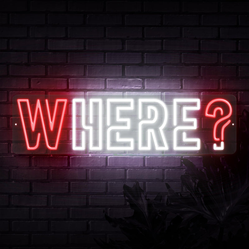 Where? Neon Sign